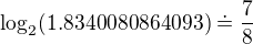 $\log_{2}(1.8340080864093)\doteq \frac78$