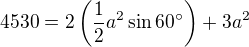 $4530=2\(\frac{1}{2}a^2\sin 60^{\circ}\)+3a^2$