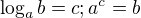 $\log_a b = c; a^c = b$