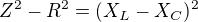 $Z^2-R^2=(X_L-X_C)^2$