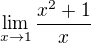 $\lim_{x\to 1}\frac{x^2+1}{x}$