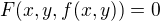 $F(x,y,f(x,y))=0$