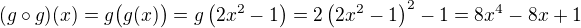 $(g\circ g)(x)=g\big(g(x)\big)=g\(2x^2-1\)=2\(2x^2-1\)^2-1=8x^4-8x+1$
