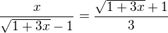 $\frac{x}{\sqrt{1+3x}-1}=\frac{\sqrt{1+3x}+1}{3}$