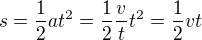 $s=\frac12 at^2=\frac12 \frac{v}{t} t^2=\frac12 vt$