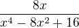 $\frac{8x}{x^4-8x^2+16}$