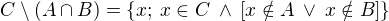 $C\setminus (A\cap B)=\{x;\:x\in C\:\wedge \:[x\notin A\:\vee \:x\notin B]\}$