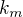 $k_{m}$