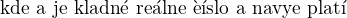 $\text{kde a je kladn� re�lne ��slo a navy�e plat�}$