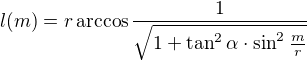 $l(m)=r\arccos\frac{1}{\sqrt{1+\tan^2\alpha \cdot \sin^2 \frac{m}{r}}}$