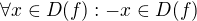 $\forall x \in D(f): -x \in D(f)$