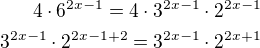 $4\cdot 6^{2x-1}=4\cdot 3^{2x-1}\cdot 2^{2x-1}\\3^{2x-1}\cdot 2^{2x-1+2}=3^{2x-1}\cdot 2^{2x+1}$
