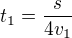 $t_1=\frac{s}{4v_1}$