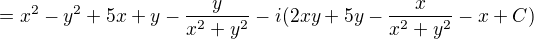 kopírovat do textarea $=x^{2}-y^{2}+5x+y-\frac{y}{x^{2}+y^{2}}-i(2xy+5y-\frac{x}{x^{2}+y^{2}}-x+C)$