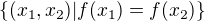 $\{(x_1, x_2) | f(x_1) = f(x_2)\}$