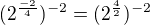 $(2^{\frac{-2}{4}})^{-2}=(2^{\frac{4}{2}})^{-2}$
