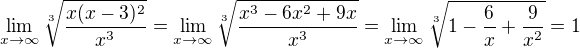 $\lim_{x \to \infty}\sqrt[3]{\frac{x(x-3)^2}{x^3}}=\lim_{x \to \infty} \sqrt[3]{\frac{x^3-6x^2+9x}{x^3}}=\lim_{x \to \infty} \sqrt[3]{1 -\frac{6}{x}+\frac{9}{x^2}}=1$