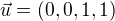 $\vec{u}=(0,0,1,1)$