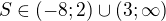 $S\in(-8;2)\cup(3;\infty)$
