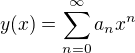 $y(x) = \sum_{n=0}^{\infty}a_n x^n$