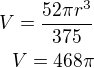 $V=\frac{52\pi r^3}{375}\\V=468\pi$