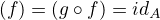 $(f \circg) = (g\circ f) = id_{A}$