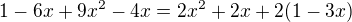 $1-6x+9x^2-4x= 2x^2+2x+2(1-3x)$