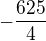 $-\frac{625}{4}$