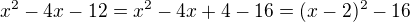 $x^2-4x-12=x^2-4x+4-16=(x-2)^2-16$
