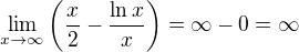 kopírovat do textarea $\lim_{x\to\infty}\left(\frac x2-\frac{\ln x}{x}\right)=\infty-0=\infty$