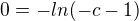 $0=-ln(-c-1)$