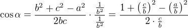 $\cos\alpha=\frac{b^2+c^2-a^2}{2bc}\cdot\frac{\frac1{b^2}}{\frac1{b^2}}=\frac{1+\left(\frac cb\right)^2-\left(\frac ab\right)^2}{2\cdot\frac cb}$