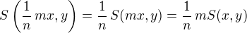 $S\(\frac{1}{n}\,mx, y\) =\frac{1}{n}\,S(mx, y) = \frac{1}{n}\,m S(x, y)$