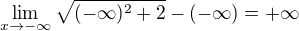 kopírovat do textarea $\lim_{x\to-\infty }\sqrt{(-\infty )^{2}+2}-(-\infty )=+\infty $