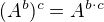 $(A^{b})^{c}=A^{b\cdot c}$