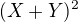 $(X+Y)^2$