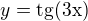 $y=\rm{tg}(3x)$