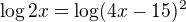 kopírovat do textarea $\log 2x=\log(4x-15)^2$