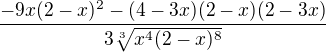 $\frac{-9x(2-x)^2-(4-3x)(2-x)(2-3x)}{3\sqrt[3]{x^4(2-x)^8}}$