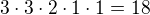 $3\cdot 3\cdot 2\cdot 1\cdot 1=18 $