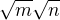 $\sqrt{m}\sqrt{n}$