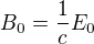 $B_0=\frac1c E_0$