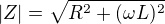 $|Z| = \sqrt{R^2 + (\omega L)^2}$