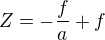 $Z=-\frac fa +f$