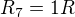 $R_7=1R$