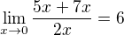 $\lim_{x \to 0} \frac{5x+7x}{2x}=6$