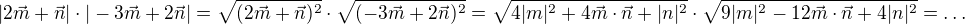 kopírovat do textarea $|2\vec m+\vec n|\cdot|-3\vec m+2\vec n|=\sqrt{(2\vec m+\vec n)^2}\cdot \sqrt{(-3\vec m+2\vec n)^2}=\sqrt{4|m|^2+4\vec m\cdot\vec n+|n|^2}\cdot \sqrt{9|m|^2-12\vec m\cdot\vec n+4|n|^2}=\ldots $
