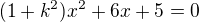 $(1+k^{2})x^{2}+6x+5=0$