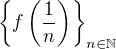 $\{f\(\frac 1n\)\}_{n \in \mathbb{N}}$