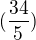 $(\frac{34}{5})$